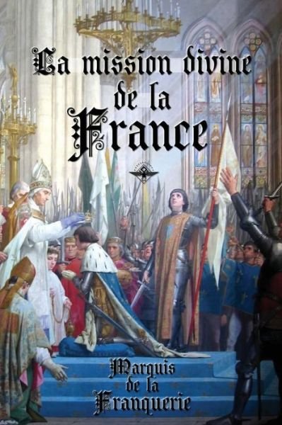 Cover for Marquis De La Franquerie · La mission divine de la France (Paperback Book) (2021)