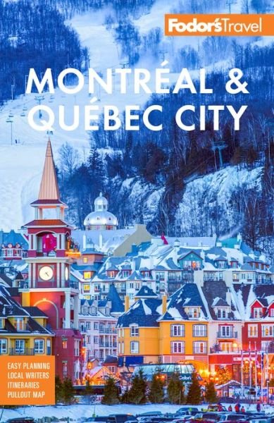 Fodor's Montreal & Quebec City - Full-color Travel Guide - Fodor's Travel Guides - Books - Random House USA Inc - 9781640975026 - August 11, 2022