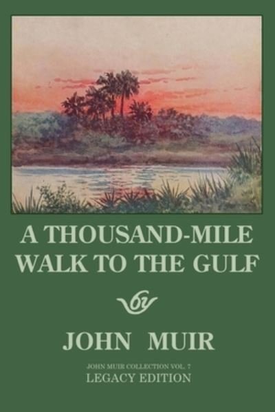 A Thousand-Mile Walk To The Gulf - Legacy Edition - John Muir - Kirjat - Doublebit Press - 9781643891026 - tiistai 4. helmikuuta 2020
