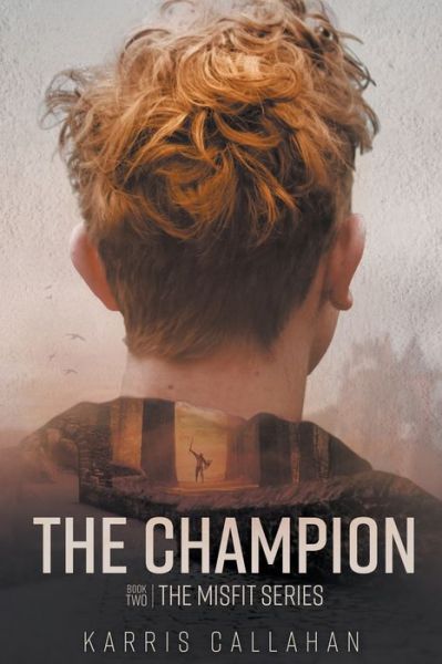 The Champion: Book Two THE MISFIT SERIES - Karris Callahan - Books - Litfire Publishing - 9781643987026 - June 27, 2019