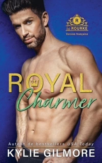 Royal Charmer - Version francaise - Les Rourke - Kylie Gilmore - Kirjat - Extra Fancy Books - 9781646580026 - lauantai 27. kesäkuuta 2020