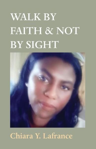 Cover for Chiara Yvonda LaFrance · Walk by Faith &amp; Not by Sight (Paperback Book) (2020)