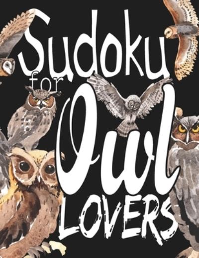 Sudoku For Owl Lovers - Sudoku Sayings - Książki - Independently Published - 9781660340026 - 14 stycznia 2020