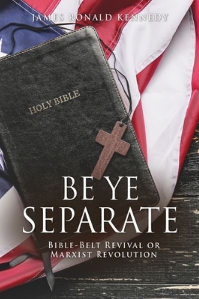 Cover for James Ronald Kennedy · Be Ye Separate (Paperback Book) (2021)