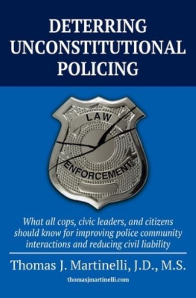 Deterring Unconstitutional Policing - Thomas J. Martinelli - Books - Gatekeeper Press - 9781662908026 - May 26, 2021