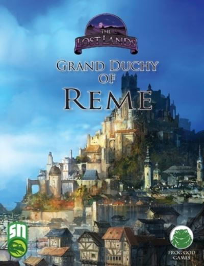 Grand Duchy of Reme - Matt Finch - Books - Frog God Games - 9781665600026 - September 25, 2020