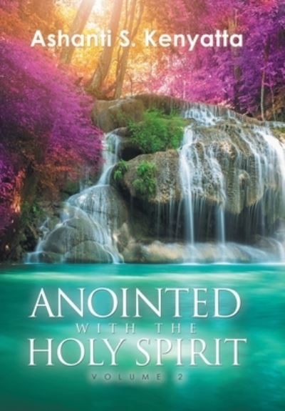 Cover for Ashanti S. Kenyatta · Anointed with the Holy Spirit (Book) (2022)
