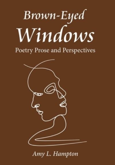Cover for Amy L. Hampton · Brown-Eyed Windows (Book) (2023)