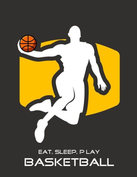 Eat, Sleep, Play Basketball - Emma Smith - Książki - Independently Published - 9781676347026 - 16 grudnia 2019