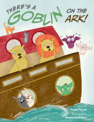 Cover for Susan Tarcov · There's a Goblin on the Ark (Hardcover Book) (2023)