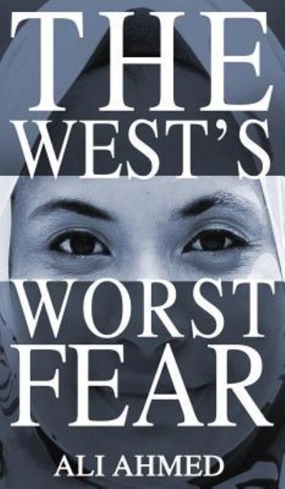 Cover for Ali Ahmed · The West's Worst Fear (Gebundenes Buch) (2018)
