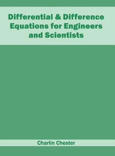 Differential & Difference Equations for Engineers and Scientists - Charlin Chester - Kirjat - Willford Press - 9781682852026 - keskiviikko 25. toukokuuta 2016