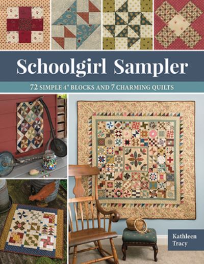 Schoolgirl Sampler: 72 Simple 4 Blocks and 7 Charming Quilts - Kathleen Tracy - Książki - Martingale & Company - 9781683561026 - 7 października 2020