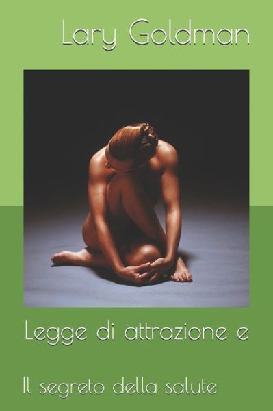 Cover for Lary Goldman · Legge di attrazione e (Paperback Book) (2019)