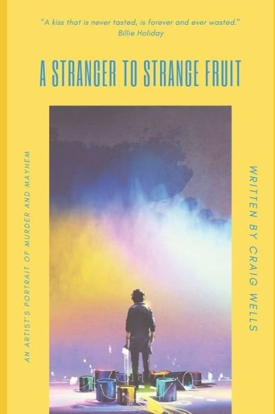 Craig Wells · A Stranger To Strange Fruit (Paperback Book) (2019)