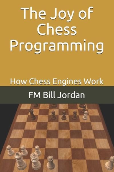 Cover for Fm Bill Jordan · The Joy of Chess Programming (Taschenbuch) (2019)