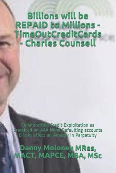 Cover for MBA Mact Mapce Mres · Billions Will Be Repaid to Millions - Timeoutcreditcards - Charles Counsell (Paperback Bog) (2018)