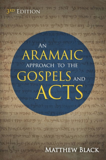 Cover for Matthew Black · An Aramaic Approach to the Gospels and Acts, 3rd Edition (Paperback Book) [3rd edition] (2020)