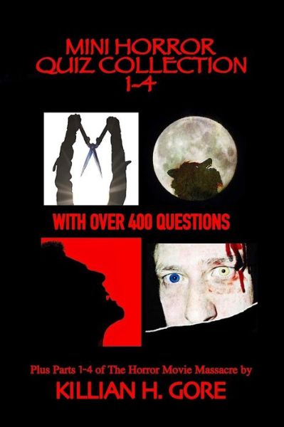 Mini Horror Quiz Collection 1-4 - Killian H Gore - Książki - Independently Published - 9781726767026 - 5 października 2018