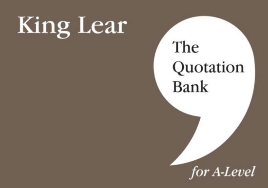 The Quotation Bank: King Lear A-Level Revision and Study Guide for English Literature - The Quotation Bank - Patrick Cragg - Książki - Esse Publishing - 9781739608026 - 31 stycznia 2023