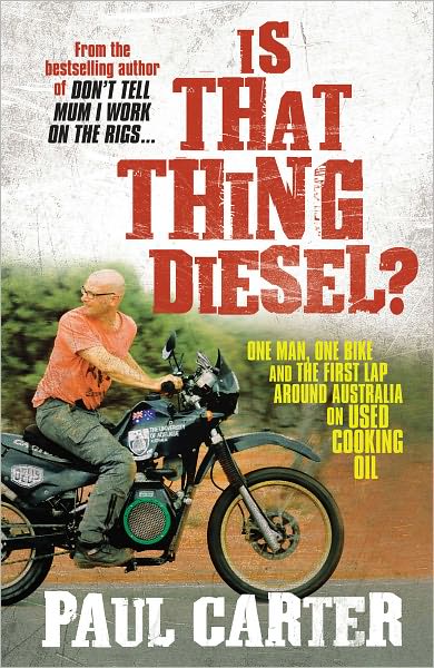 Cover for Paul Carter · Is That Thing Diesel?: One Man, One Bike and the First Lap Around Australia on Used Cooking Oil (Paperback Book) (2011)