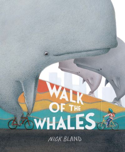 Walk of the Whales - Nick Bland - Books - Hardie Grant Children's Publishing - 9781760509026 - October 27, 2021