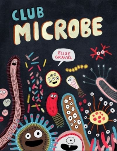 Cover for Elise Gravel · Club Microbe (Hardcover bog) (2024)