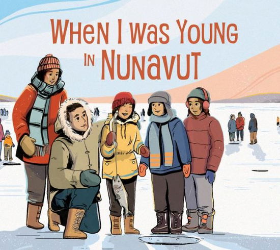 Cover for Deborah Kigjugalik Webster · When I Was Young in Nunavut: English Edition - Nunavummi Reading Series (Hardcover Book) [English edition] (2020)