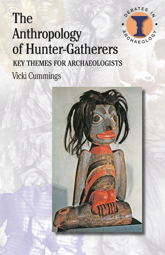 Cover for Vicki Cummings · The Anthropology of Hunter-Gatherers: Key Themes for Archaeologists (Hardcover Book) (2013)