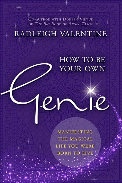 How to Be Your Own Genie: Manifesting the Magical Life You Were Born to Live - Radleigh Valentine - Livres - Hay House UK Ltd - 9781781807026 - 28 novembre 2017