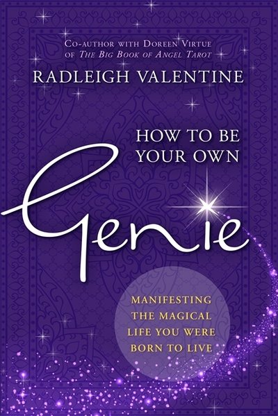 How to Be Your Own Genie: Manifesting the Magical Life You Were Born to Live - Radleigh Valentine - Bøger - Hay House UK Ltd - 9781781807026 - 28. november 2017