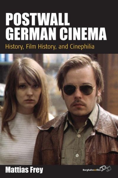 Cover for Mattias Frey · Postwall German Cinema: History, Film History and Cinephilia - Film Europa (Paperback Book) (2015)