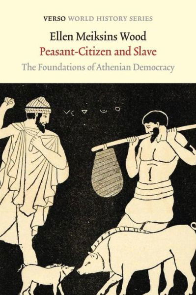 Cover for Ellen Meiksins Wood · Peasant-Citizen and Slave: The Foundations of Athenian Democracy - Verso World History (Pocketbok) (2015)