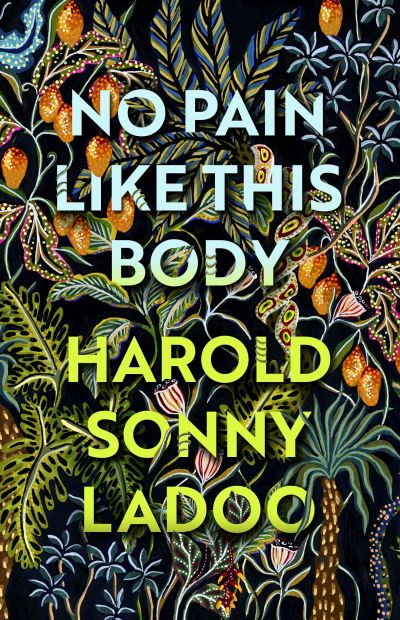 Cover for Harold Sonny Ladoo · No Pain Like This Body: The forgotten classic masterpiece of Trinidadian literature (Paperback Book) (2022)