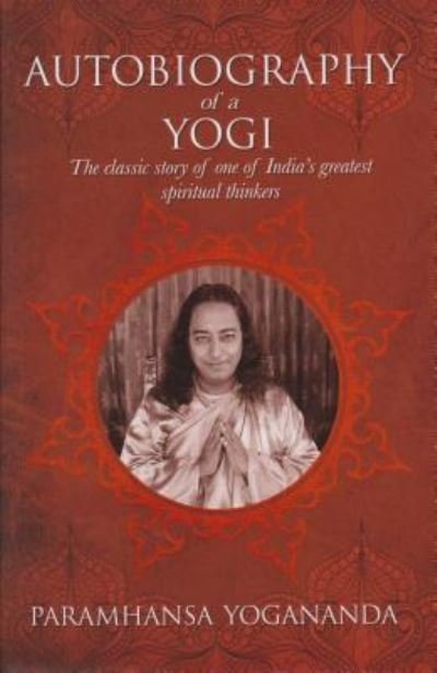Cover for Paramahansa Yogananda · Autobiography of a yogi the classic story of one of India's greatest spiritual thinkers (Buch) (2016)