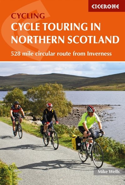 Cycle Touring in Northern Scotland: 528 mile circular route from Inverness - Mike Wells - Kirjat - Cicerone Press - 9781786310026 - perjantai 11. lokakuuta 2019