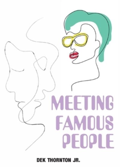 Cover for Thornton, Dek, Jr. · Meeting Famous People (Book) (2023)