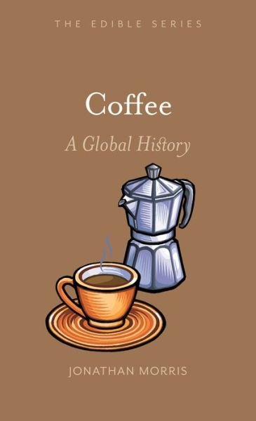 Cover for Jonathan Morris · Coffee: A Global History - Edible (Hardcover Book) (2018)
