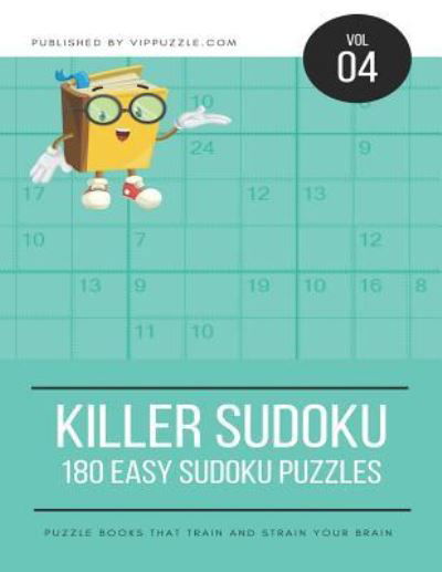 Killer Sudoku - 180 Easy Sudoku Puzzles - Vip Puzzle - Books - Independently Published - 9781790267026 - November 23, 2018