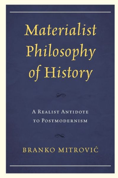 Cover for Mitrovic´, Branko, Norges Teknisk-Naturviten · Materialist Philosophy of History: A Realist Antidote to Postmodernism (Paperback Book) (2022)