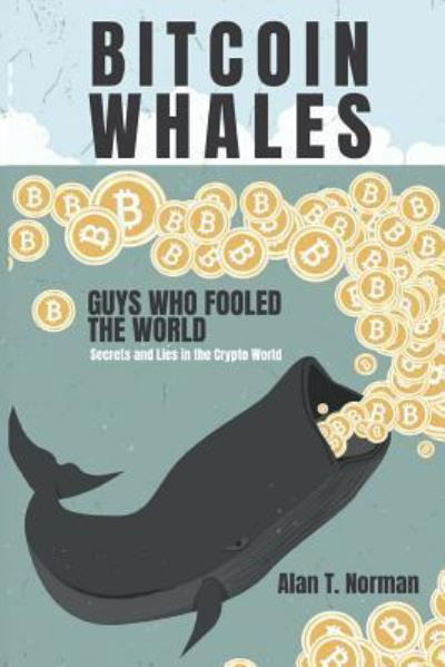 Alan T Norman · Bitcoin Whales (Paperback Bog) (2019)