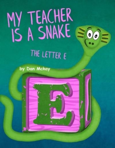 Cover for Dan McKay · My Teacher Is a Snake (Book) (2019)