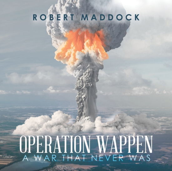 Cover for Robert Maddock · Operation Wappen: A War That Never Was (Paperback Book) (2020)