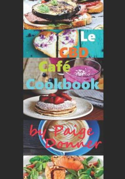 Cover for Paige Donner · Le CBD Caf Cookbook (Paperback Bog) (2019)