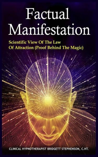 Factual Manifestation - Bridgett Stephenson C Ht - Books - Independently Published - 9781798513026 - March 2, 2019