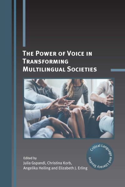 Cover for The Power of Voice in Transforming Multilingual Societies - Critical Language and Literacy Studies (Paperback Book) (2023)