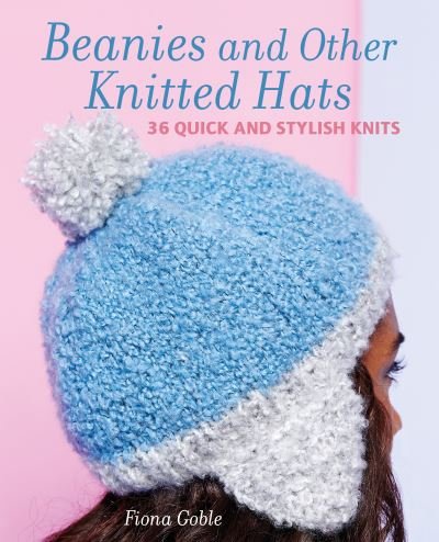 Cover for Fiona Goble · Beanies and Other Knitted Hats: 36 Quick and Stylish Knits (Paperback Book) (2023)