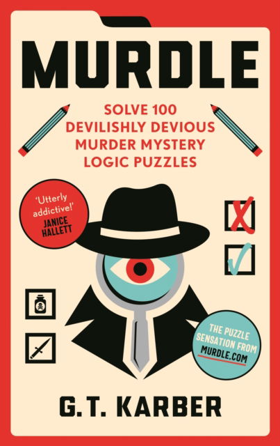 Cover for G. T. Karber · Murdle: #1 SUNDAY TIMES BESTSELLER: Solve 100 Devilishly Devious Murder Mystery Logic Puzzles - Murdle Puzzle Series (Taschenbuch) [Main edition] (2023)