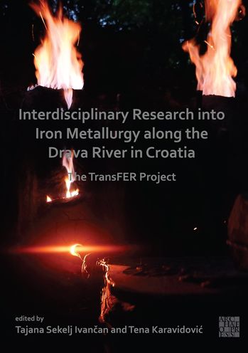 Cover for Interdisciplinary Research Into Iron Metallurgy Along the Drava River in Croatia: The Transfer Project (Paperback Book) (2021)