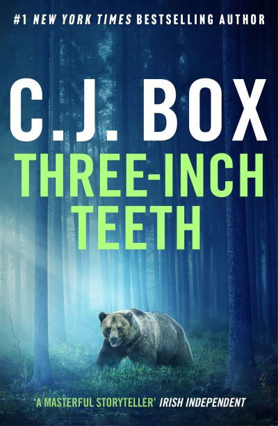 Three-Inch Teeth - Joe Pickett - C.J. Box - Books - Bloomsbury Publishing PLC - 9781803284026 - March 14, 2024